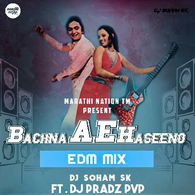 Bachna Ae Haseeno - (EDM MIX ) [Untg] - DJ SOHAM SK Ft. DJ PRADZ PVP